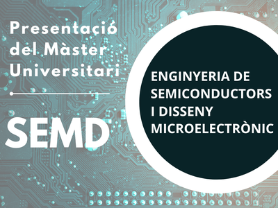 Presentació del Màster Universitari en Enginyeria de Semiconductors i Disseny Microelectrònic